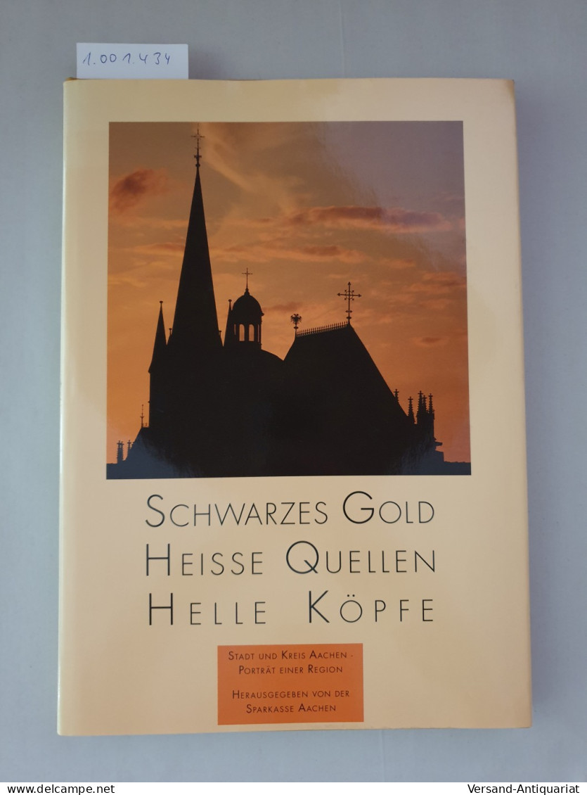 Aachen - Schwarzes Gold. Heisse Quellen. Helle Köpfe : - Andere & Zonder Classificatie