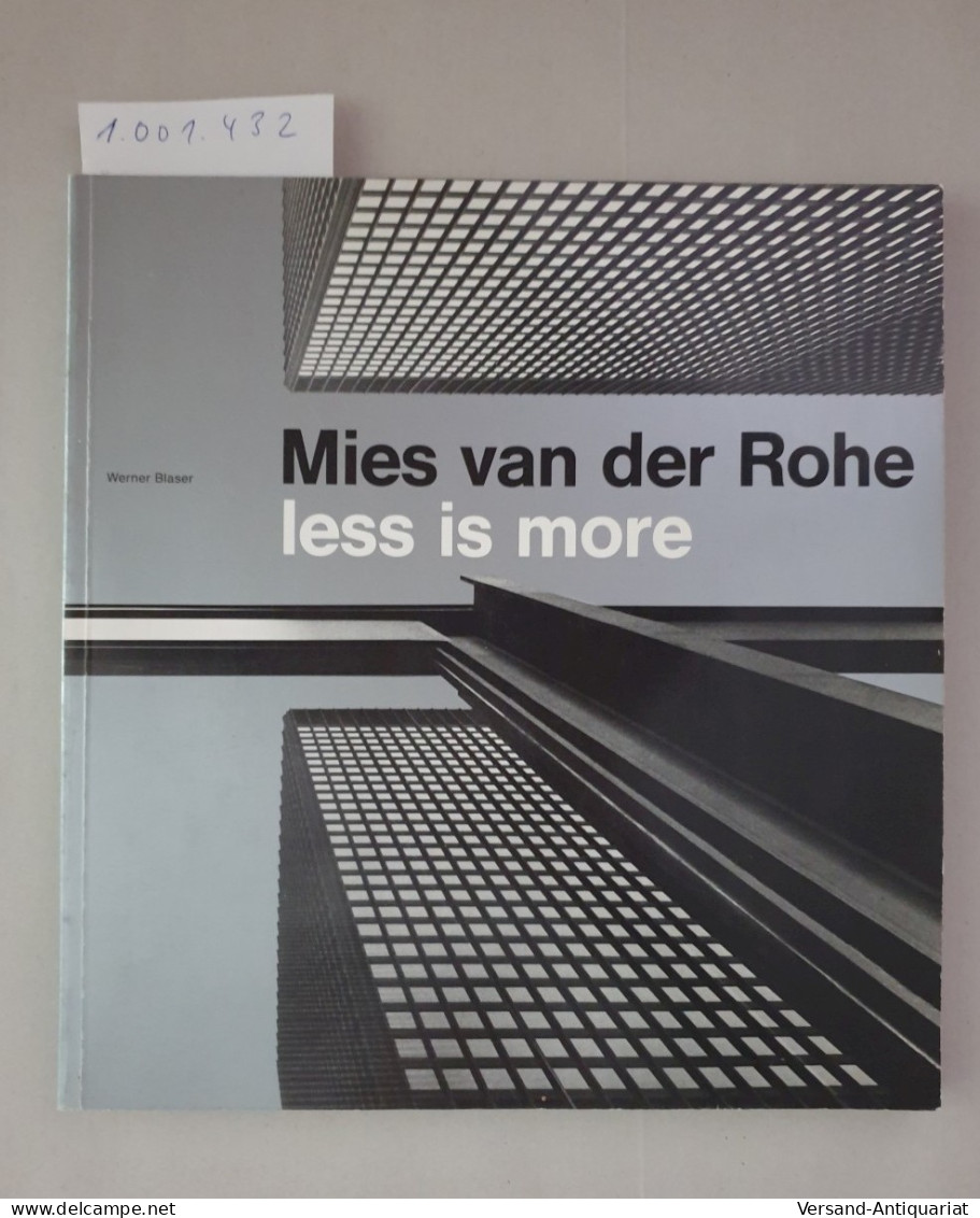 Mies Van Der Rohe. Less Is More. Eine Ausstellung Der Stadt Aachen Zum 100. Geburtstag Von Mies Van Der Rohe. - Sonstige & Ohne Zuordnung