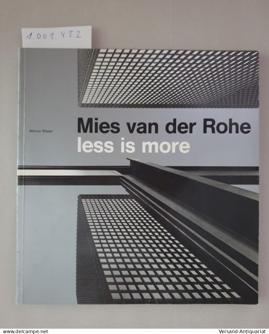 Mies Van Der Rohe. Less Is More. Eine Ausstellung Der Stadt Aachen Zum 100. Geburtstag Von Mies Van Der Rohe. - Autres & Non Classés