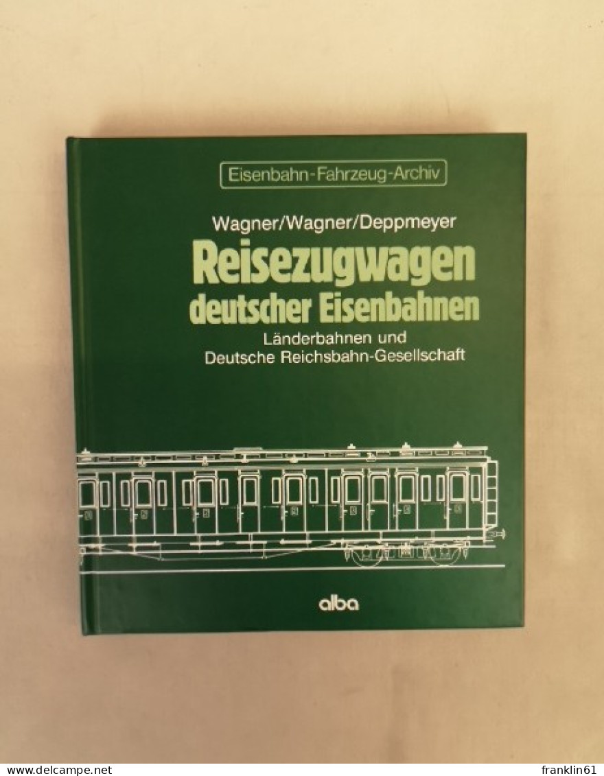 Reisezugwagen Deutscher Eisenbahnen. Länderbahnen Und Deutsche Reichsbahn-Gesellschaft. - Transport