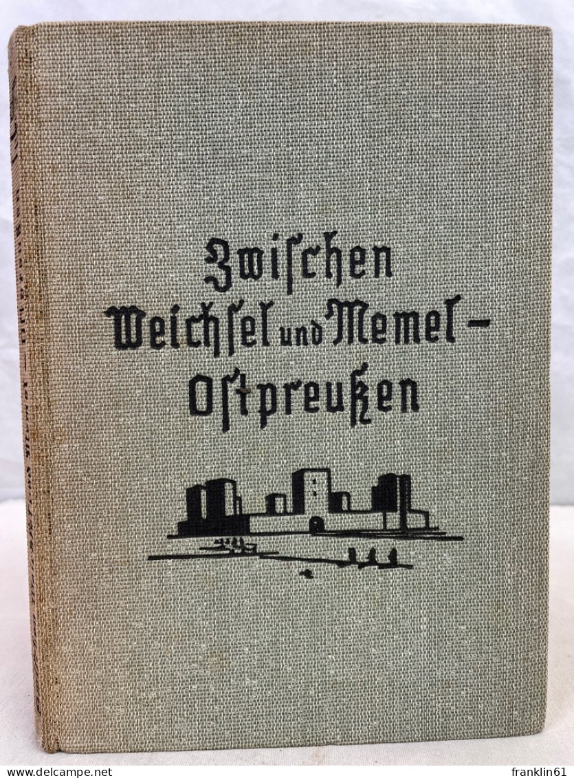 Zwischen Weichsel Und Memel-Ostpreußen : 160 Bilder. - 4. Neuzeit (1789-1914)