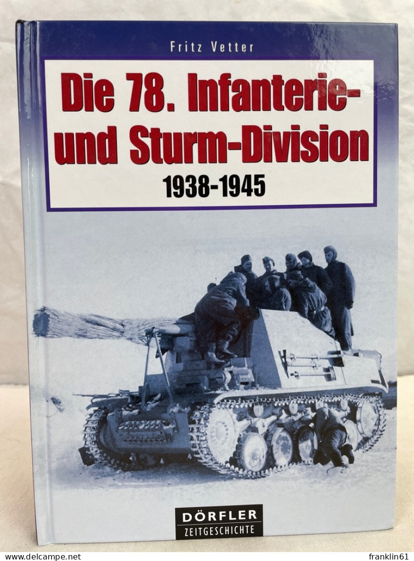 Die 78. Infanterie- Und Sturm-Division : 1938 - 1945 ; Aufstellung, Bewaffnung, Einsätze, Soldaten. - 5. Guerras Mundiales