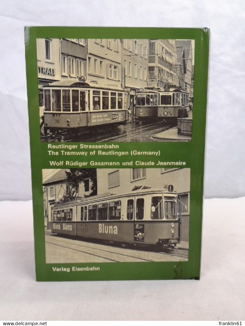 Reutlinger Strassenbahn. Von Der Lokalbahn Zur Elektrischen Strassenbahn 1899 - 1912 - 1974. - Verkehr