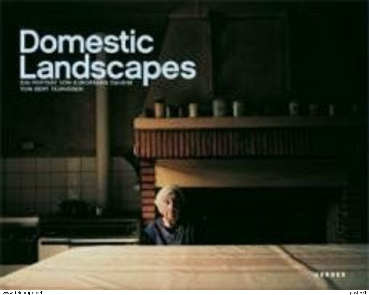 Bert Teunissen: Domestic Landscapes. Ein Porträt Von Europäern Daheim - Autres & Non Classés