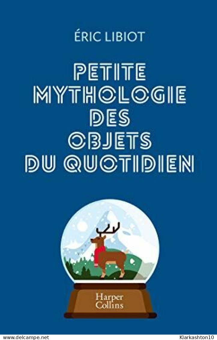 Petite Mythologie Des Objets Du Quotidien - Sonstige & Ohne Zuordnung