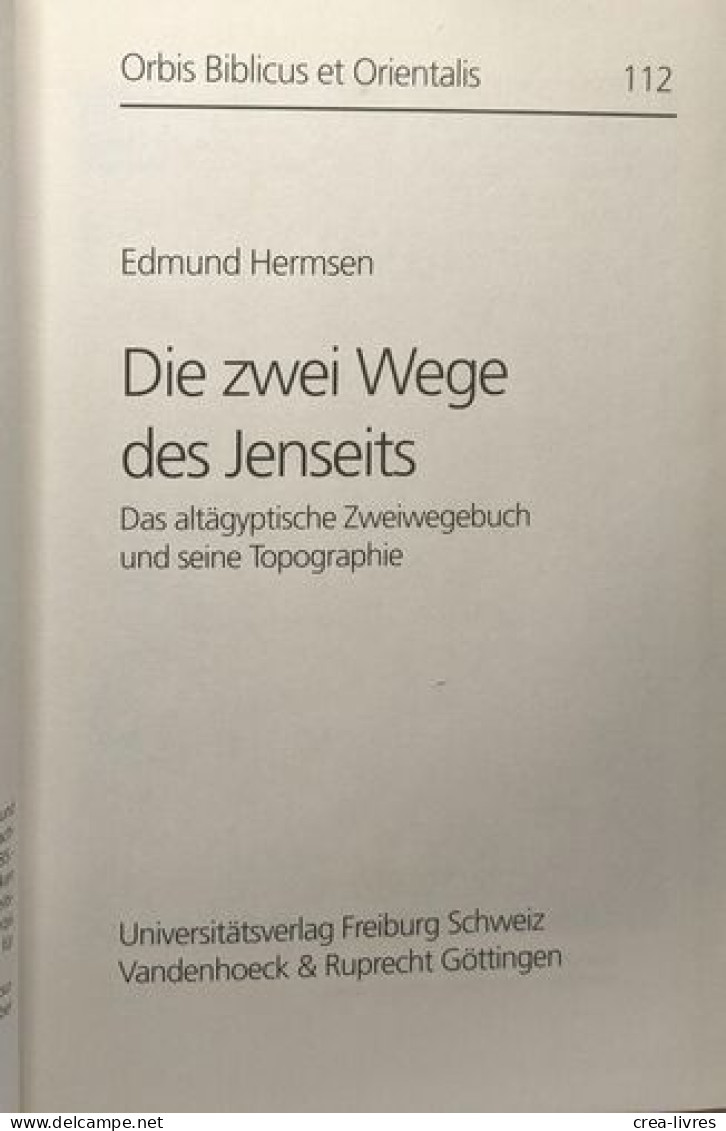 Die Zwei Wege Des Jenseits. Das Altägyptische Zweiwegebuch Und Seine Topographie - Other & Unclassified