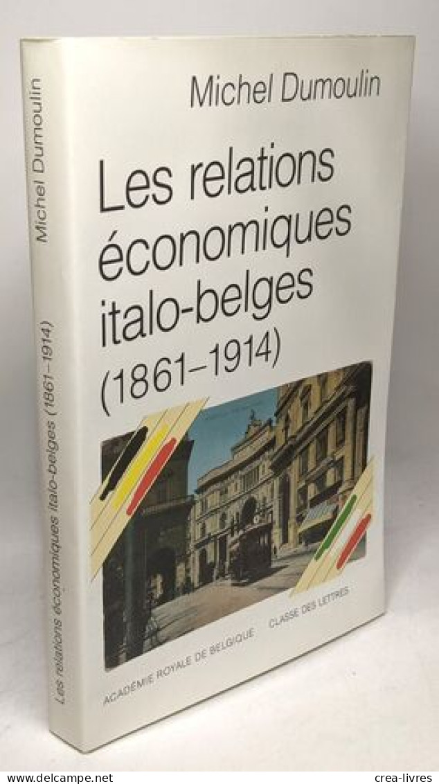 Les Relations économiques Italo-belges (1861-1914) - Economia