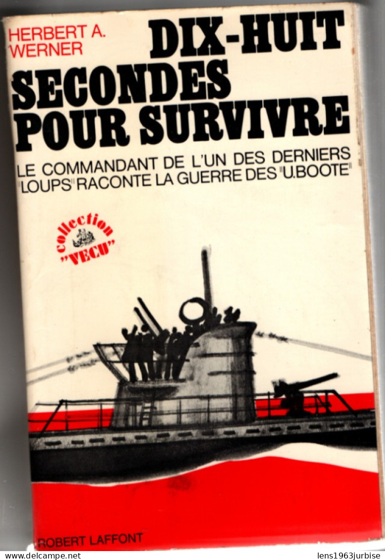 Dix Huit Secondes Pour Survivre , Herbert Werner , Robert Laffont , 491 Pages ( 1970 ) Militaire Militaria - Oorlog 1939-45