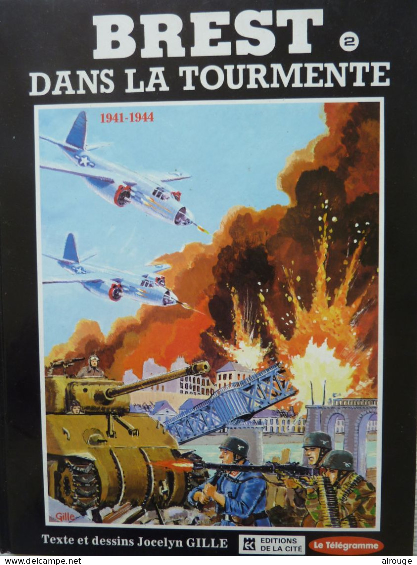 Brest Dans La Tourmente 1941-1944, Jocelyne Gille T2, Illustré - Bretagne