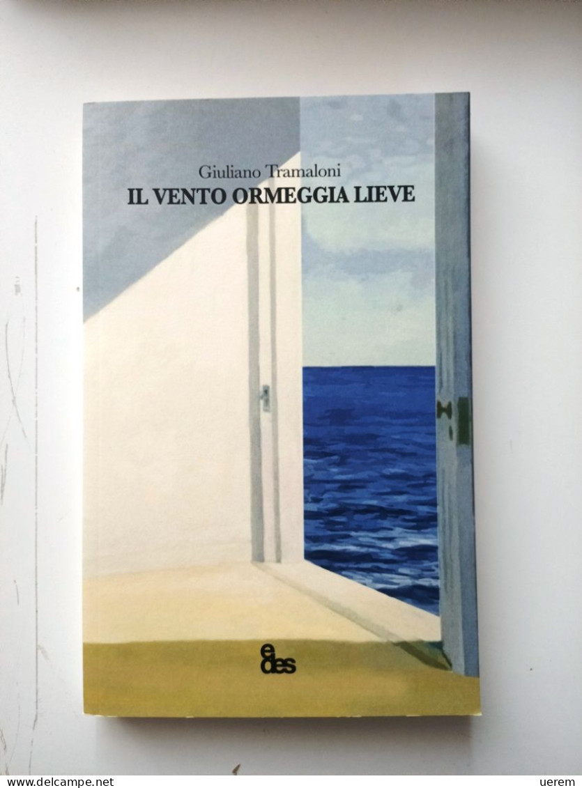 2022 Narrativa Sardegna Tramaloni Giuliano Il Vento Ormeggia Lieve Sassari, Edes 2022 - Libros Antiguos Y De Colección
