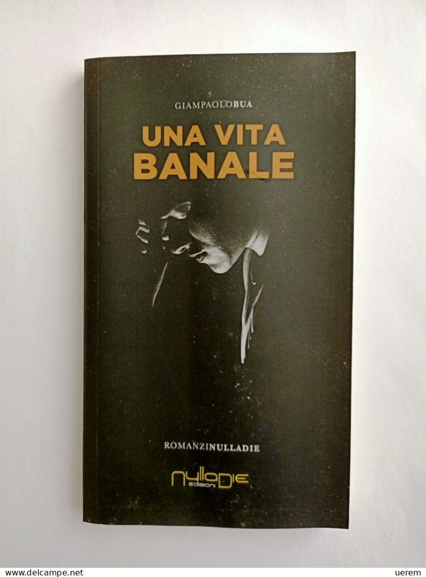 2019 Narrativa Sardegna BUA GIAMPAOLO UNA VITA BANALE Piazza Armerina (EN), Nulladie 2019 - Alte Bücher