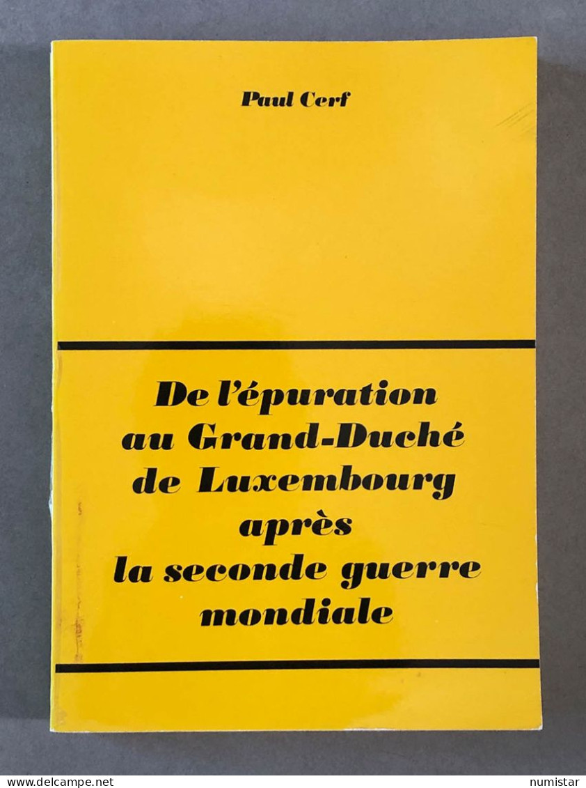 De L'épuration Au Grand-Duché De Luxembourg Après La Seconde Guerre Mondiale , Paul Cerf - Andere & Zonder Classificatie