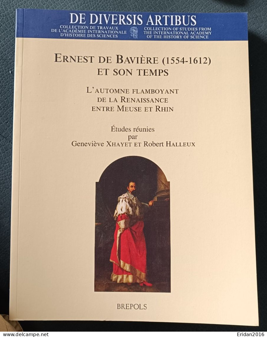 Ernest De Bavière (1554-1612)  : L'Automne Flamboyant De La Renaissance Entre Meuse Et Rhin : GRAND FORMAT - History