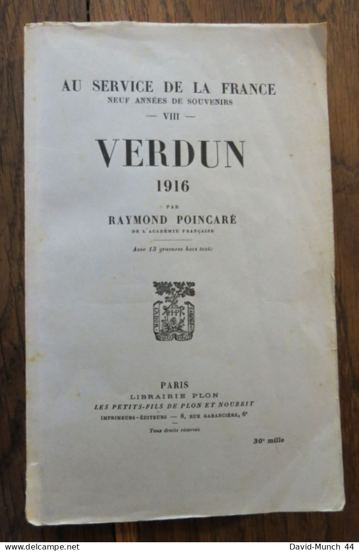 Verdun 1916 Tome VIII, Au Service De La France, Neuf Années De Souvenirs De Raymond Poincaré. Librairie Plon. 1932 - 1901-1940