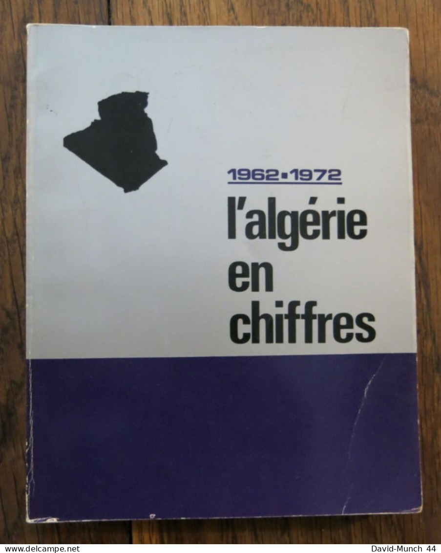 1962-1972 L'Algérie En Chiffres. Ministère De L'Information Et De La Culture. 1973 - Geschichte