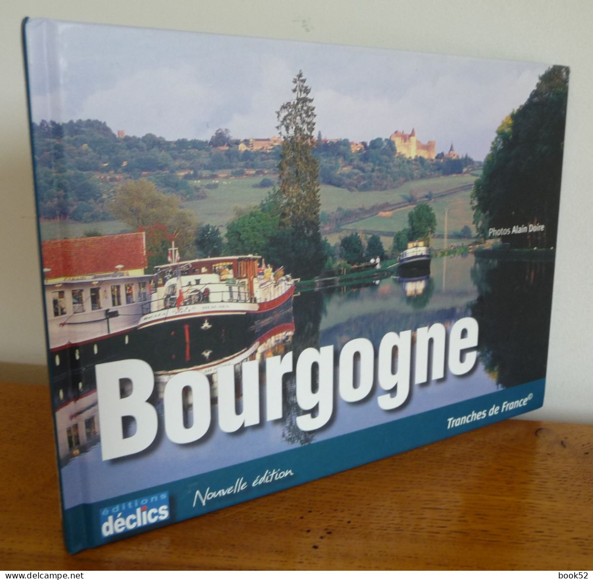 BOURGOGNE (Photos Alain Doire) (Nouvelle Edition) - Bourgogne