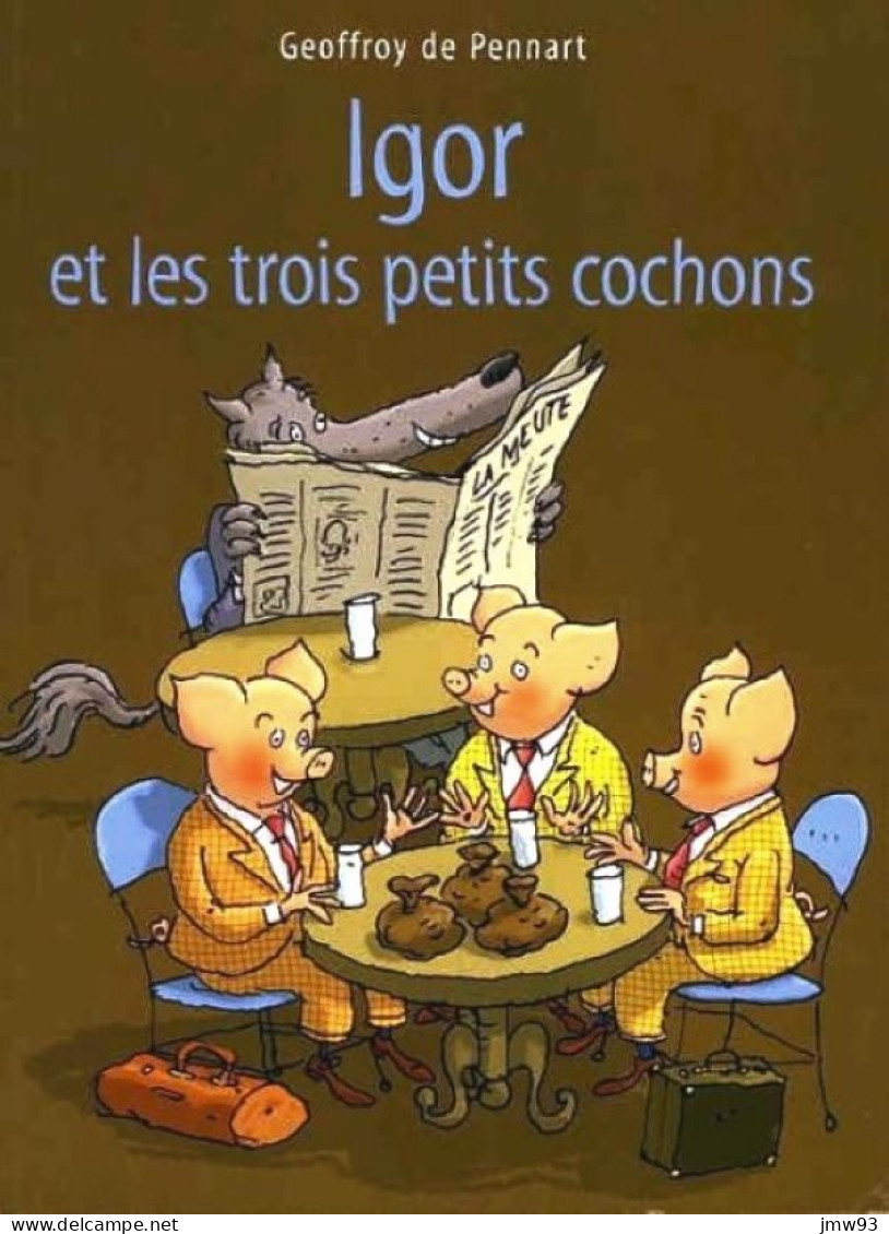 Igor Et Les Trois Petits Cochons - Geoffroy De Pennart - Kaléidoscope - Autres & Non Classés