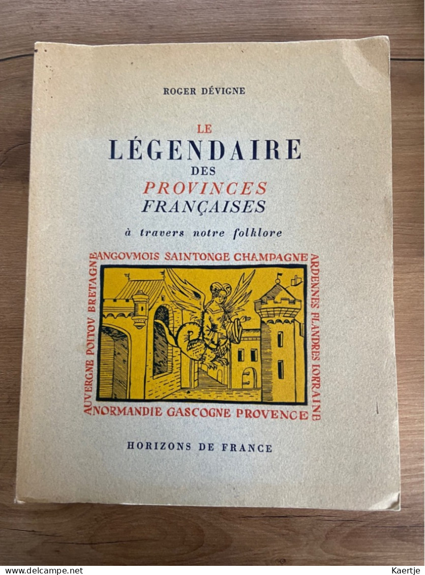 Le Légendaire Des Provinces Françaises à Travers Notre Folklore - Zonder Classificatie