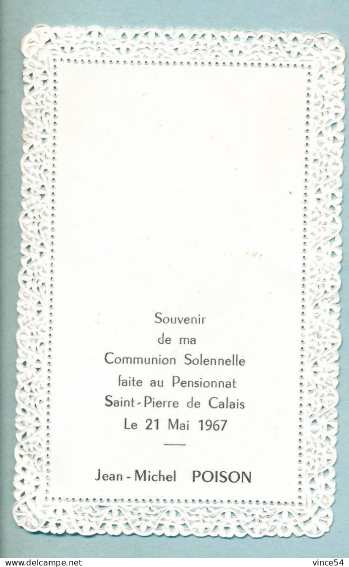 Souvenir D'1 Jour Béni Entre Tous =  Ma Communion 21 Mai 1967 Jean Michel POISON Pensionnat St-Pierre De Calais - Andachtsbilder