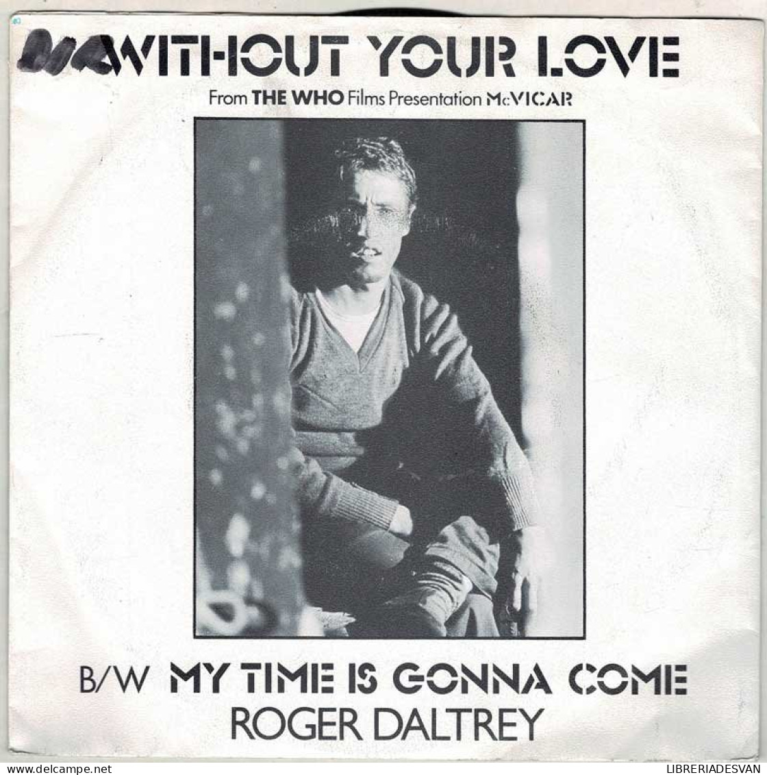 Roger Daltrey - Without Your Love / My Time Is Gonna Come. Single - Sonstige & Ohne Zuordnung