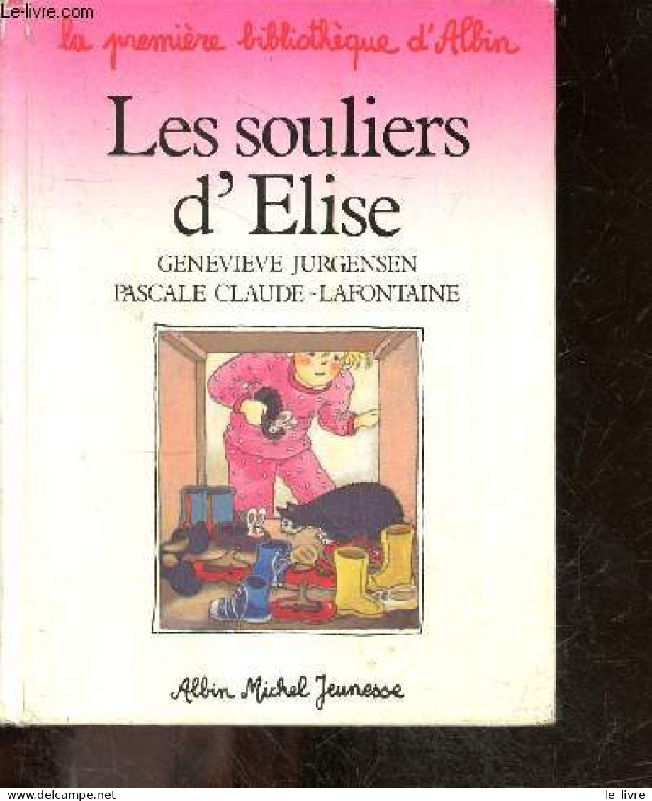 Les Souliers D'Elise - La Premiere Bibliotheque D'albin - Pascale Claude-Lafontaine, Geneviève Jurgensen - 1985 - Other & Unclassified