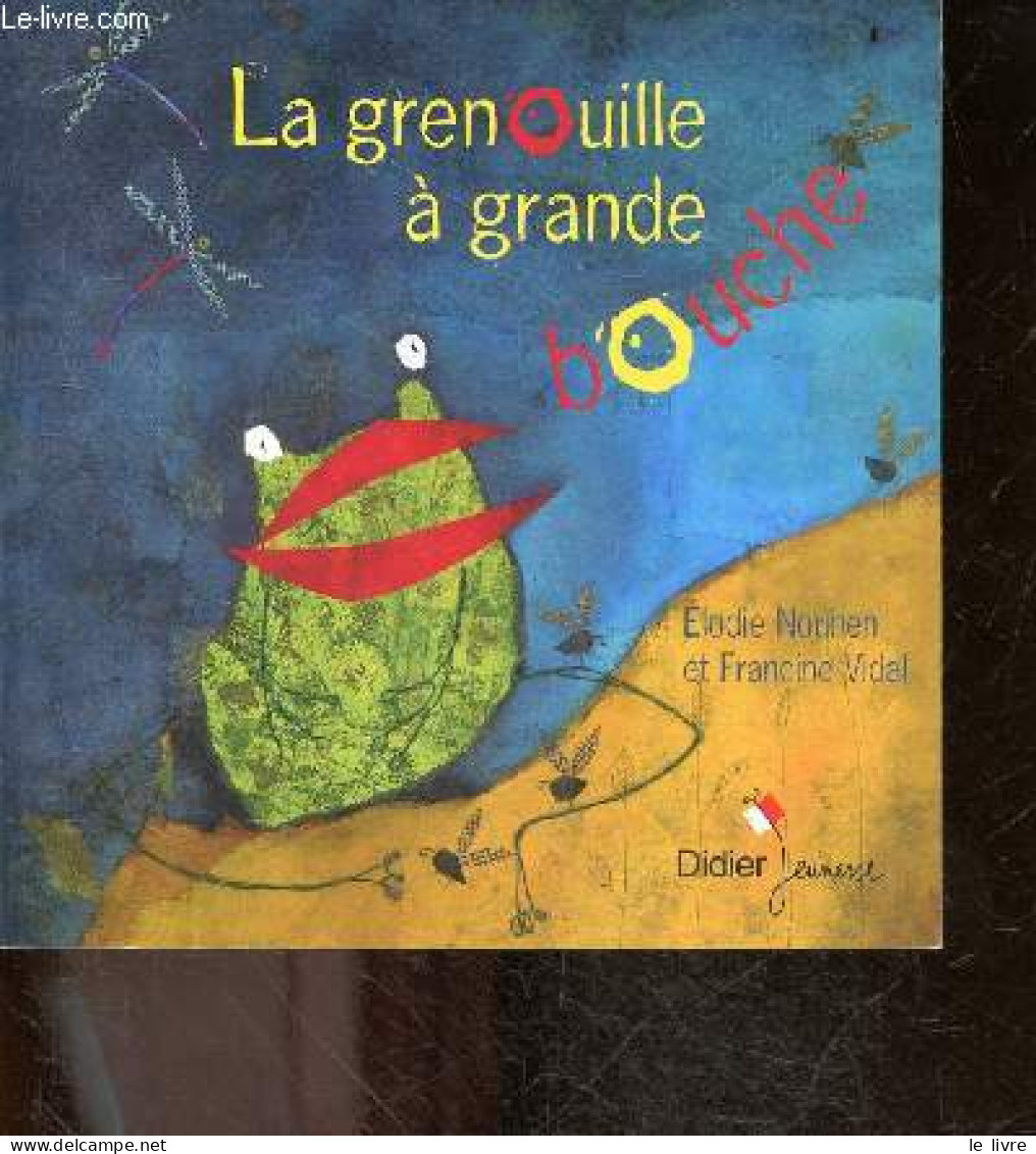 La Grenouille à Grande Bouche - Francine Vidal, Élodie Nouhen (Illustrations) - 2012 - Other & Unclassified