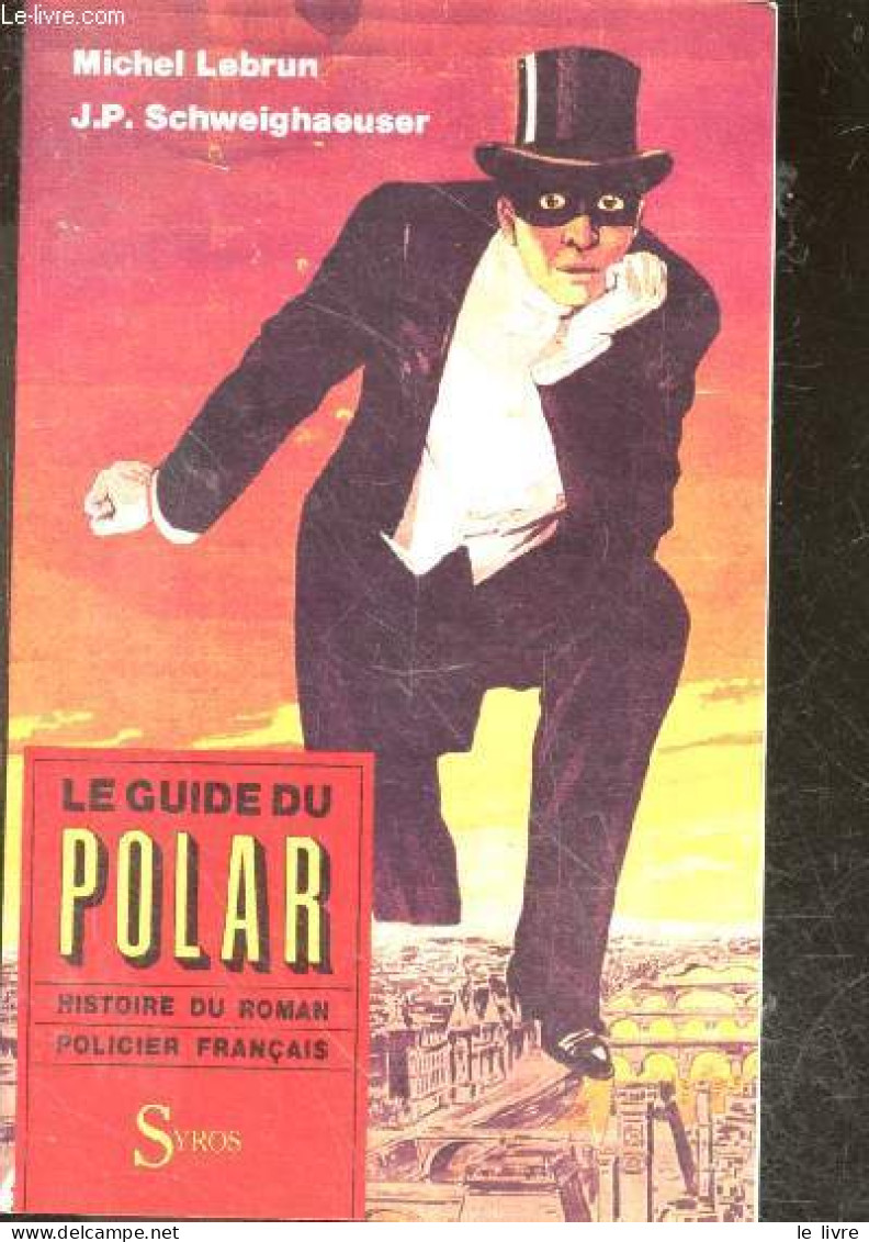 Le Guide Du Polar - Histoire Du Roman Policier Francais - Avant 1900: Le Temps Des Alchimiste. 1900-1910: L'âge De Bronz - Other & Unclassified