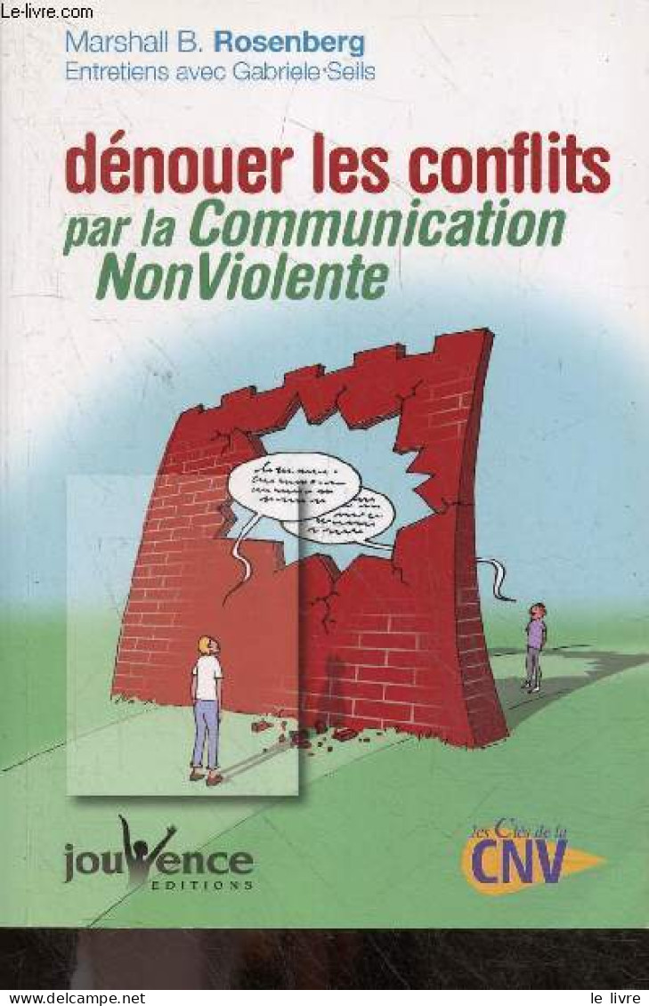 Dénouer Les Conflits Par La Communication Non Violente - Marshall B. Rosenberg - Seils Gabriele - 2006 - Psychology/Philosophy