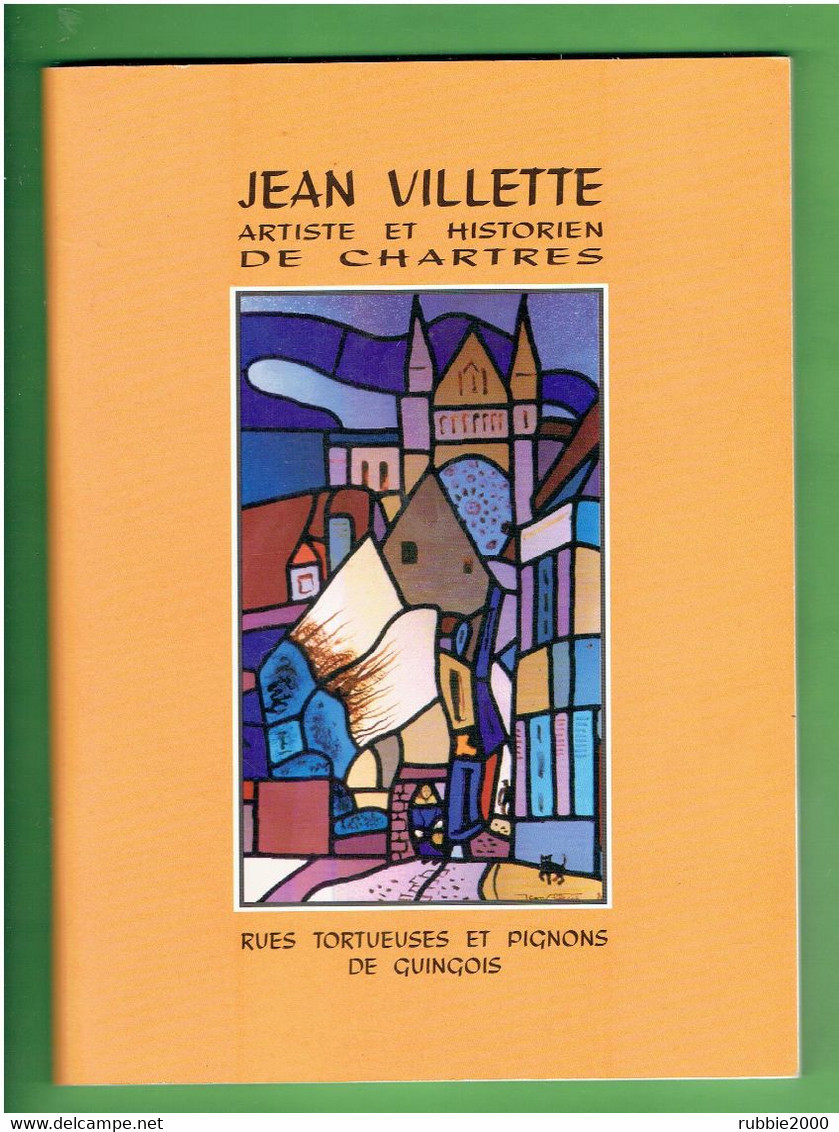 CHARTRES RUES TORTUEUSES ET PIGNONS DE GUINGOIS PAR JEAN VILLETTE ARTISTE ET HISTORIEN DE CHARTRES EXPOSITION 1997 - Centre - Val De Loire