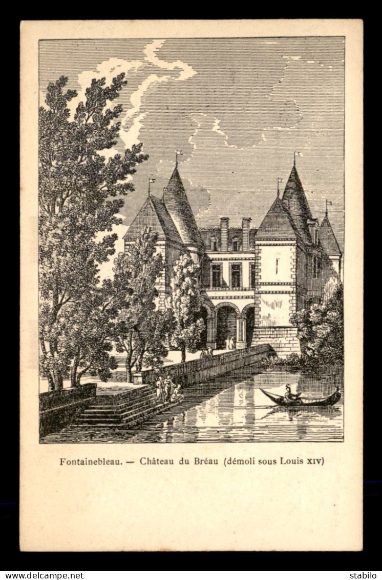 77 - FONTAINEBLEAU - GRAVURE - CHATEAU DU BREAU - EDITEE PAR LA LIBRAIRIE ALFRED POUVE, PLACE CENTRALE - Fontainebleau