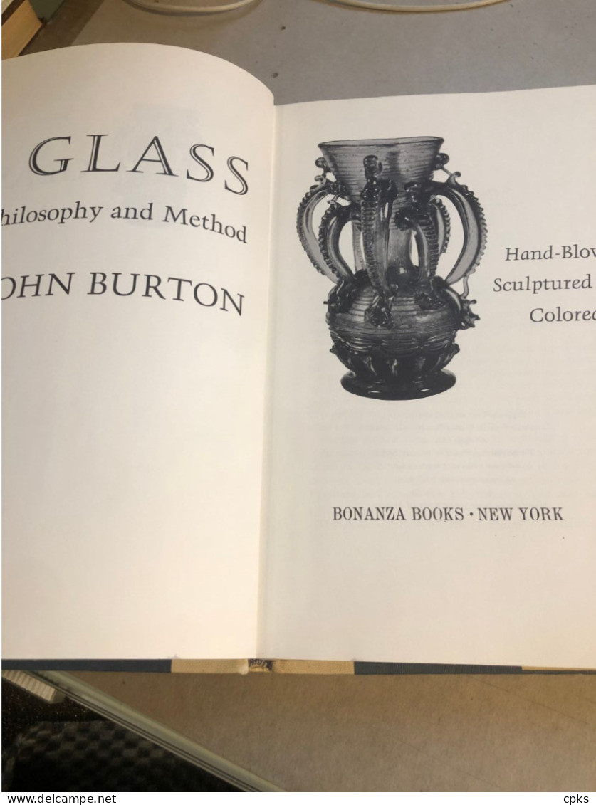 Glass: Hand-blown, Sculptured, Colored, Philosophy & Method Burton, John [Verrerie - Sculpture - Fabrication] - Schone Kunsten