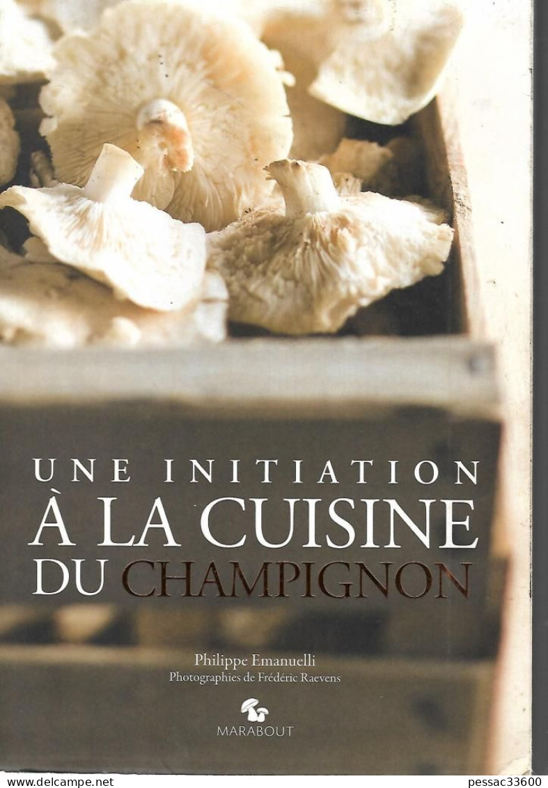 Une Initiation à La Cuisine Des Champignons  Philippe Emmanuelli  BR BE  Grand In-4  29,5 Cm X 21 Cm édition Marabo - Gastronomia