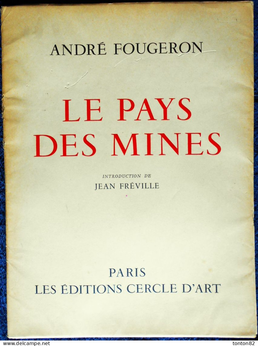 André Fougeron - ( Le Peintre Des Ouvriers ) - LE PAYS DES MINES - Les Éditions Cercle D'Art, Paris - ( 1951 ) . - Kunst