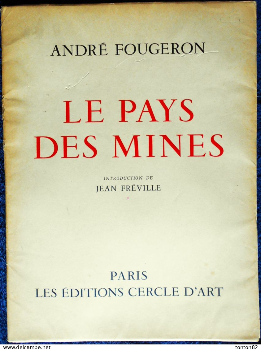 André Fougeron - ( Le Peintre Des Ouvriers ) - LE PAYS DES MINES - Les Éditions Cercle D'Art, Paris - ( 1951 ) . - Arte