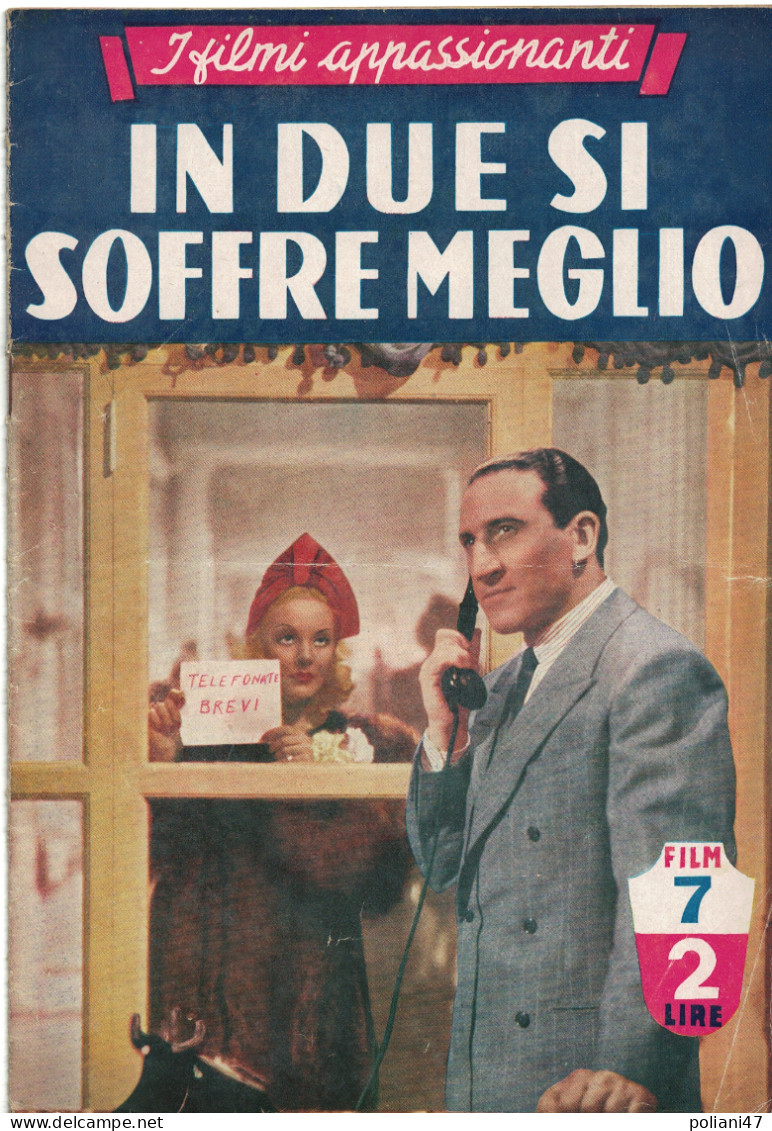 0841 "RIVISTA,  I FILMI APPASSIONATI - IN DUE SI SOFFRE MENO - DEDI MONTANARO - CARLO CAMPANINI.. - FILM 7" ORIG. 1942 - Cinéma