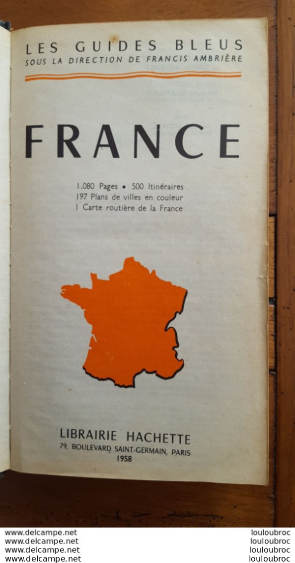 LES GUIDES BLEUS FRANCE LIBRAIRIE HACHETTE 1047 PAGES ANNEE 1958 BON ETAT FORMAT 20 X 11 CM - Tourisme