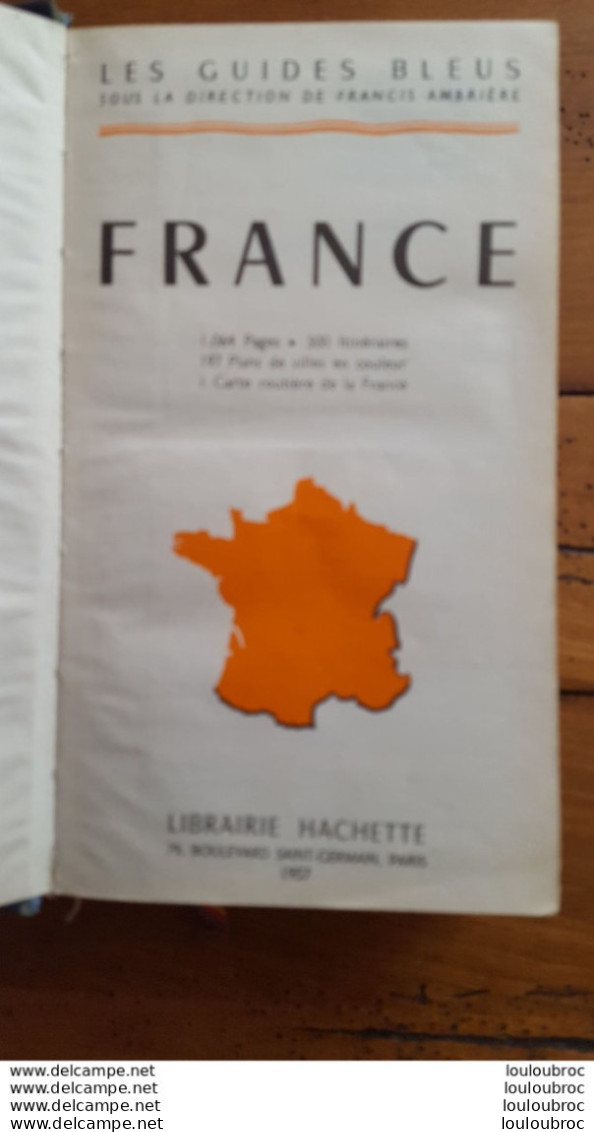 LES GUIDES BLEUS FRANCE LIBRAIRIE HACHETTE 1027 PAGES ANNEE 1957 BON ETAT FORMAT 20 X 11 CM - Tourismus