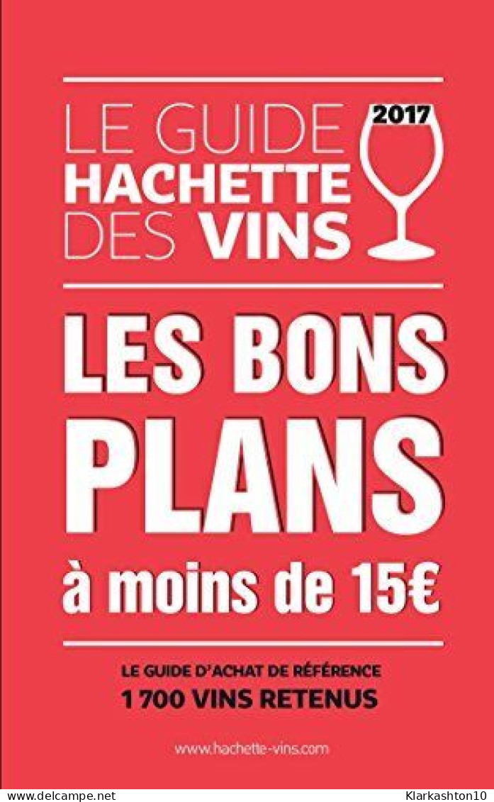 Guide Hachette Des Vins 2017 Compact: Les Bons Plans à Moins De 15 € - Other & Unclassified