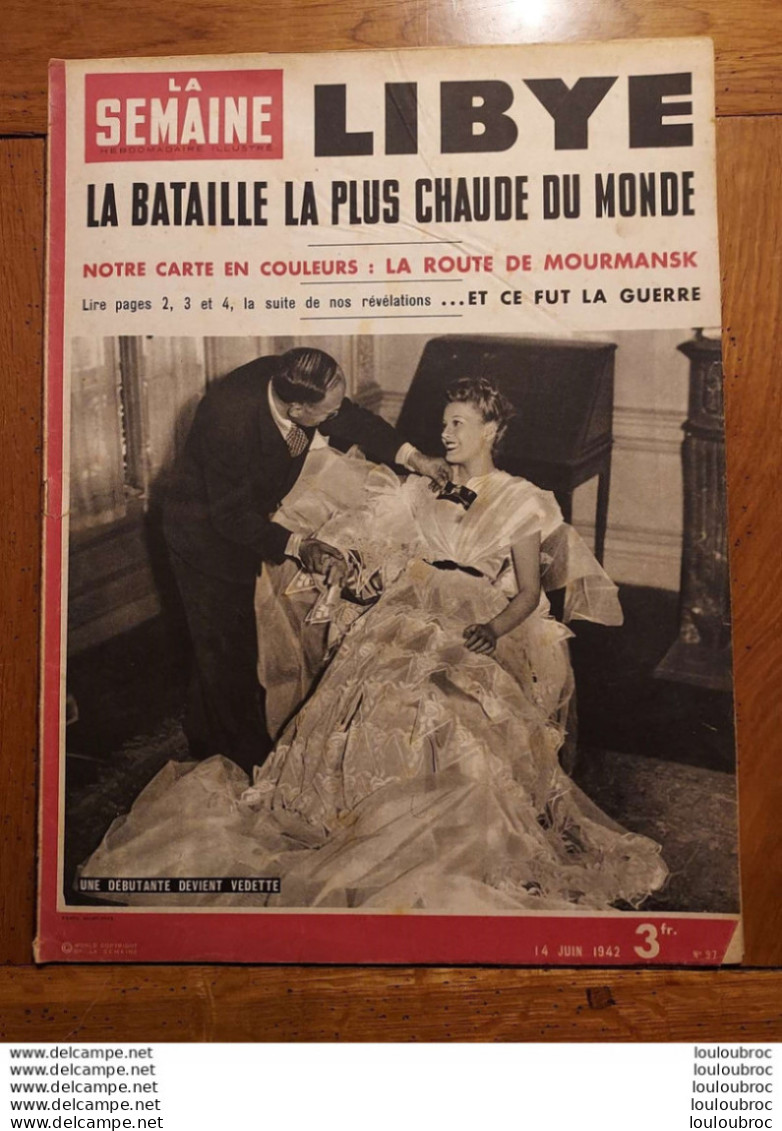 LA SEMAINE HEBDOMADAIRE ILLUSTRE LIBYE BATAILLE LA PLUS CHAUDE DU MONDE  06/1942 - 1900 - 1949