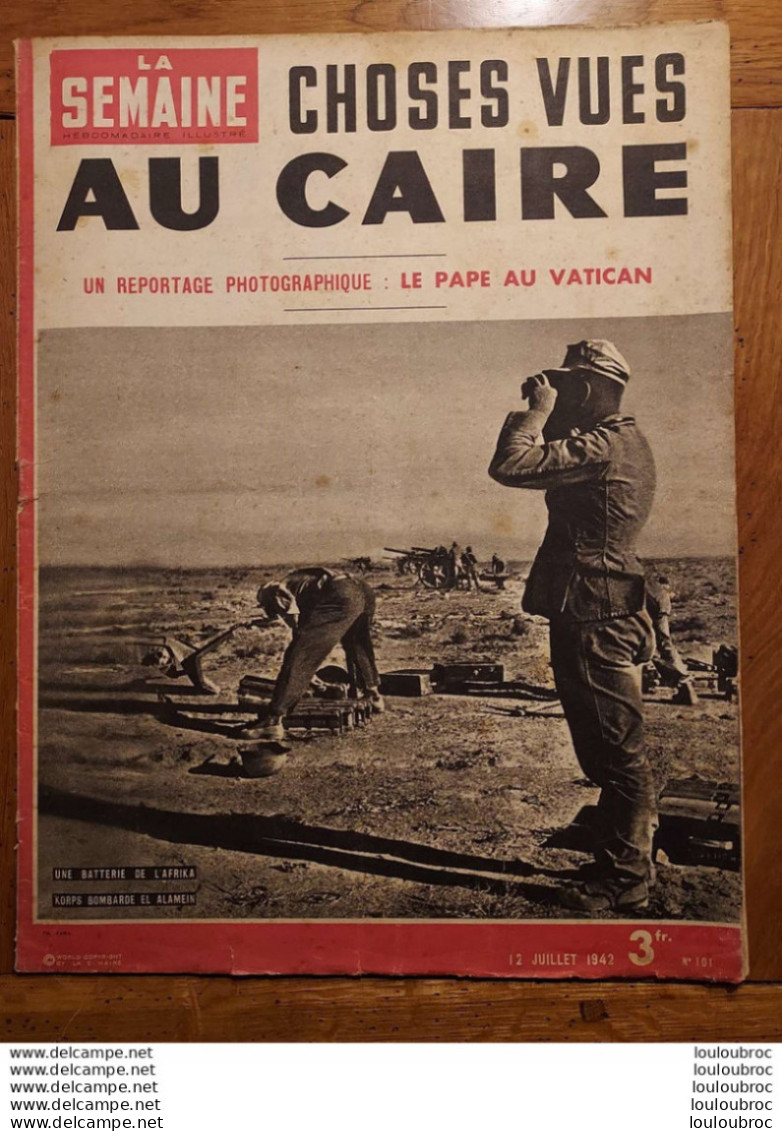 LA SEMAINE HEBDOMADAIRE ILLUSTRE CHOSES VUES AU CAIRE   07/1942 - 1900 - 1949