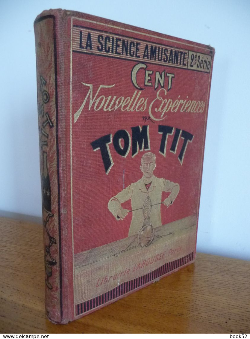 CENT Nouvelles Expériences Avec TOM TIT (La Science Amusante) Non Daté (début XX°) - 1801-1900