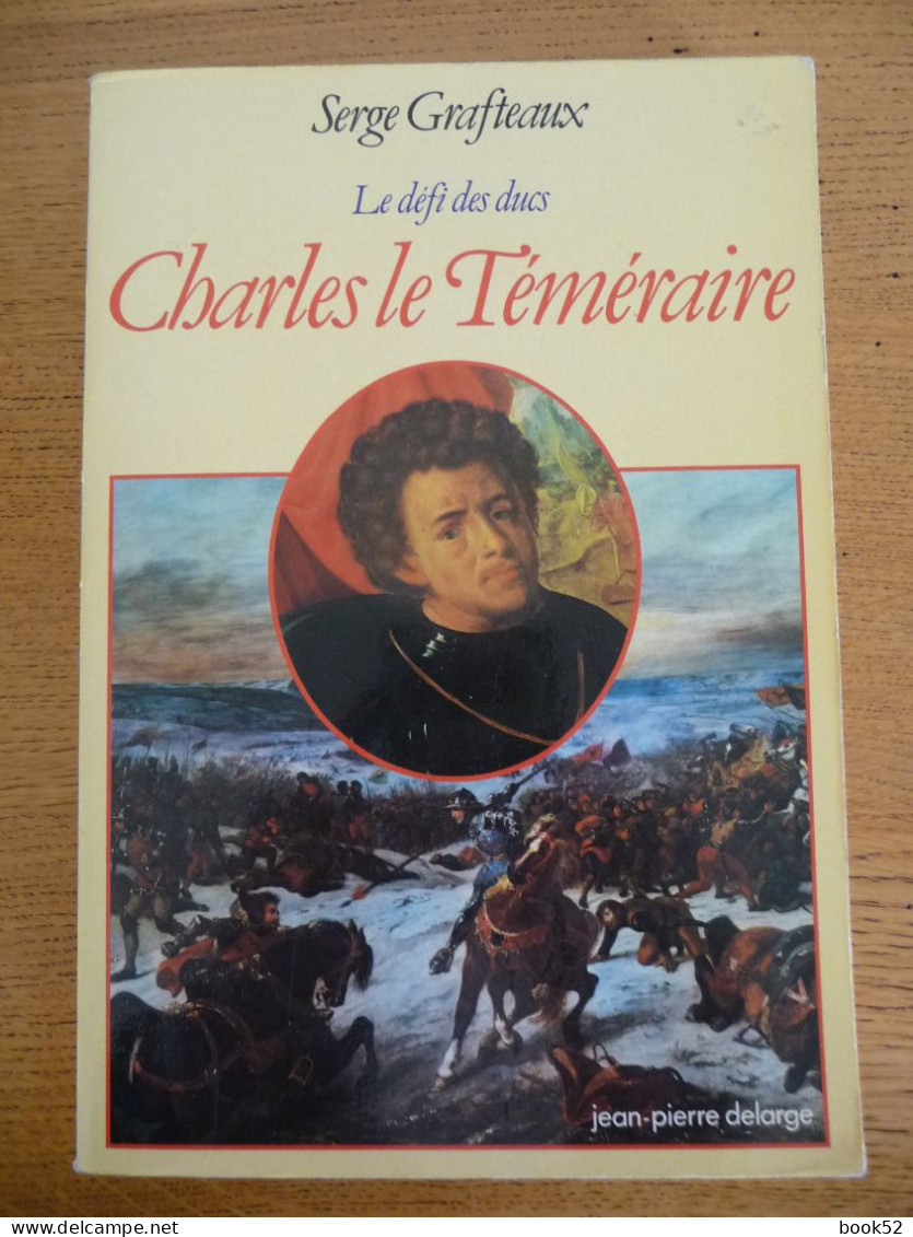 Charles Le TEMERAIRE Le Défi Des Ducs - Biographien