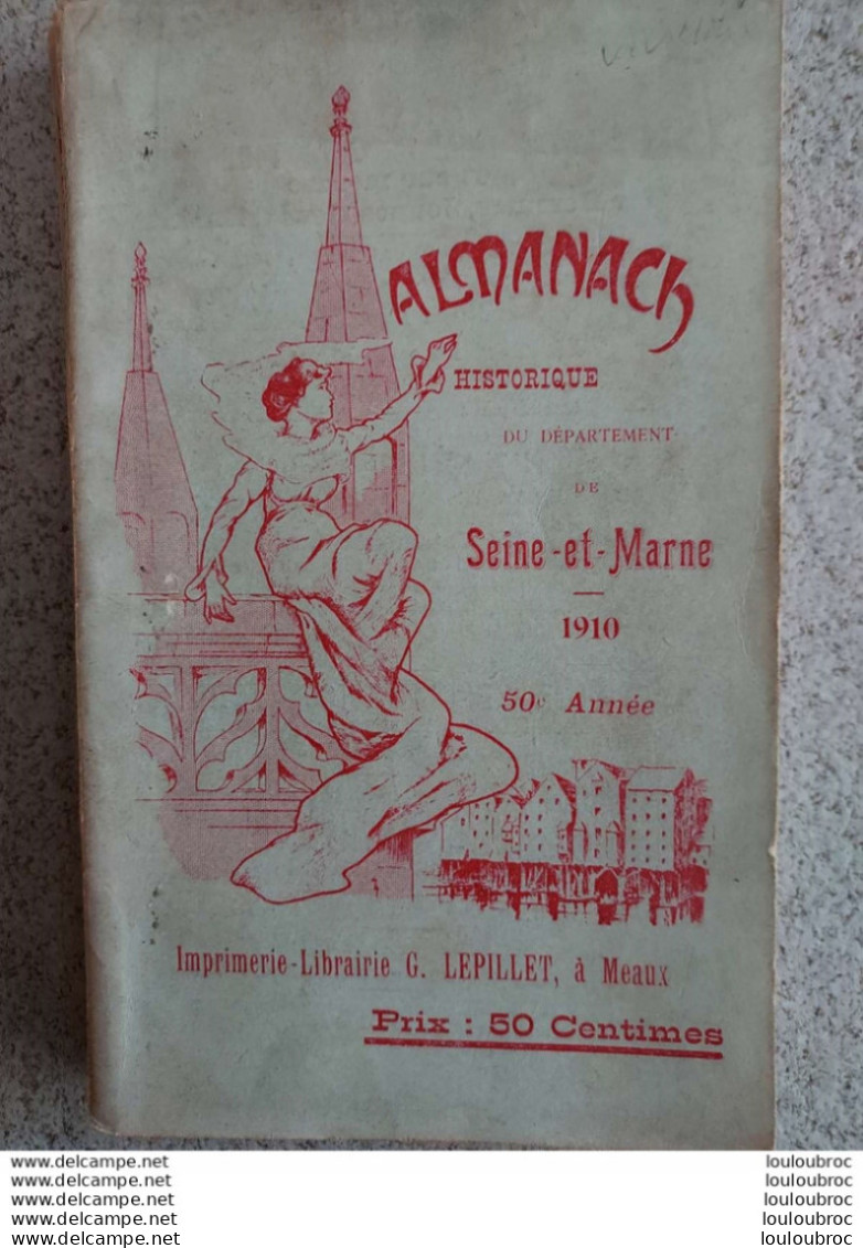 ALMANACH HISTORIQUE DE SEINE ET MARNE 1910 IMPRIMERIE G. LEPILLET A MEAUX 240 PAGES - Andere & Zonder Classificatie