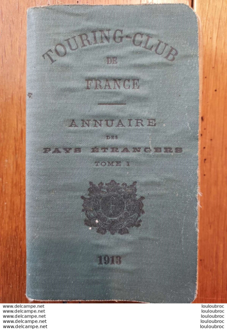 TOURING CLUB DE FRANCE ANNUAIRE DES PAYS ETRANGERS 1913 COMPOSE DE 620 APGES - Sonstige & Ohne Zuordnung