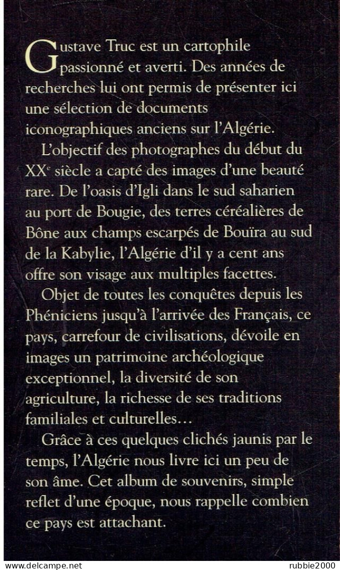PAYSAGES D ALGERIE ECONOMIE TRADITIONS 1900 1930 ALGERIE FRANCAISE PAR GUSTAVE TRUC 2000 MEMOIRE EN IMAGES - Non Classificati
