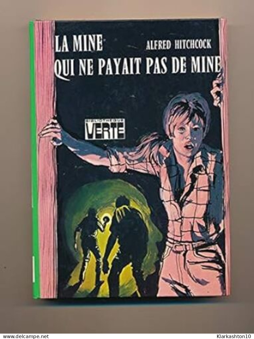 La Mine Qui Ne Payait Pas De Mine (Bibliothèque Verte) - Sonstige & Ohne Zuordnung