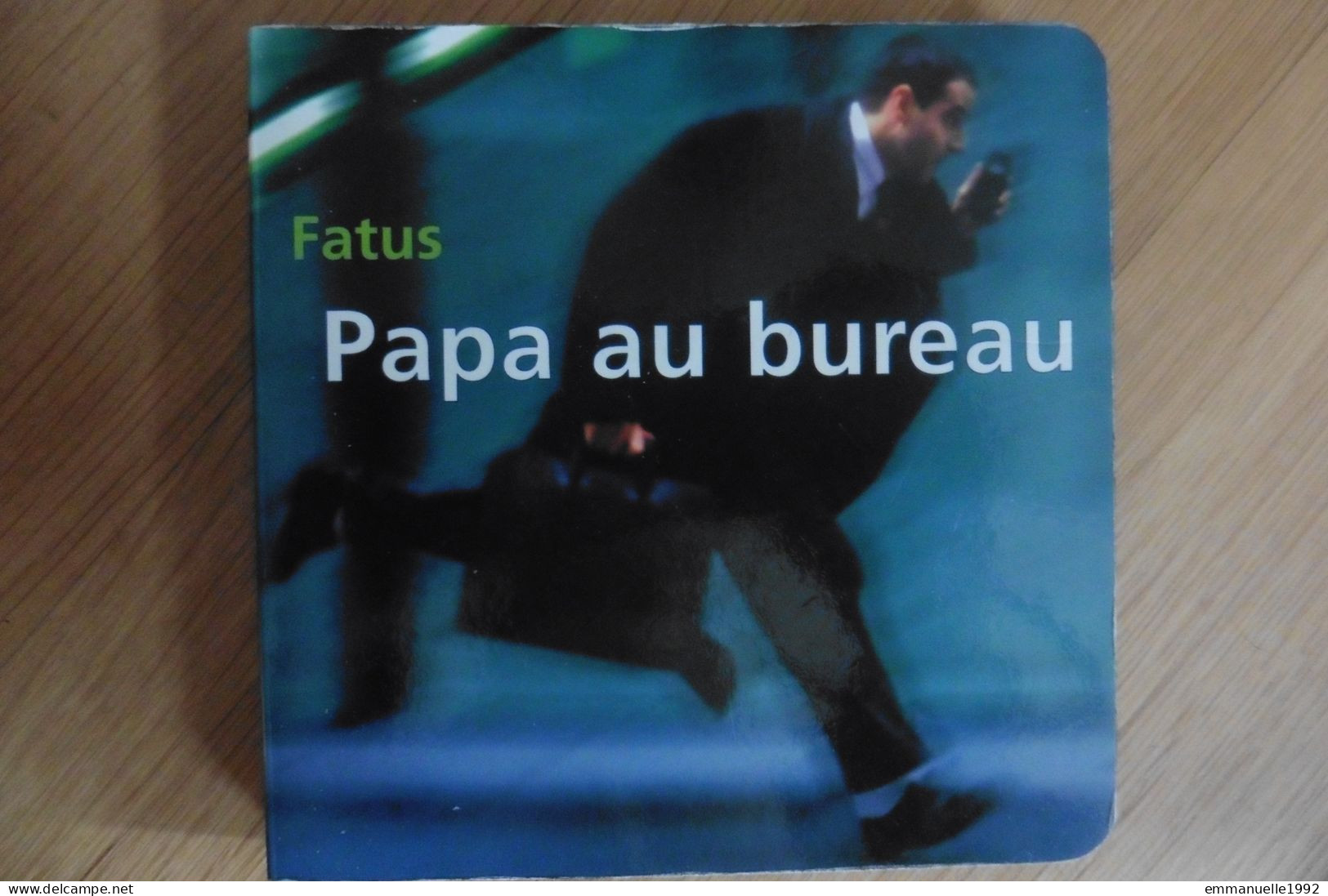 Livre Humour Papa Au Bureau Par Fatus 2002 Photos Humoristiques Parodie Eds Thierry Magnier - Humor