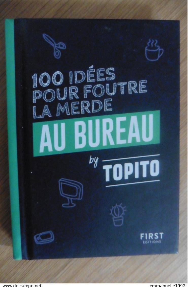 Livre Humour 100 Idées Pour Foutre La Merde Au Bureau By Topito 2021 First Editions - Humor