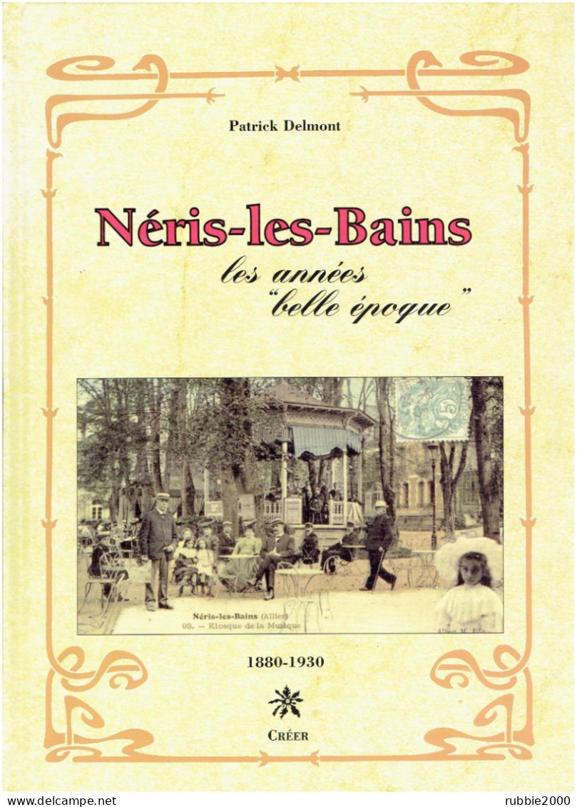 NERIS LES BAINS LES ANNEES BELLE EPOQUE 1880 1930 PATRICK DELMONT 2002 - Auvergne