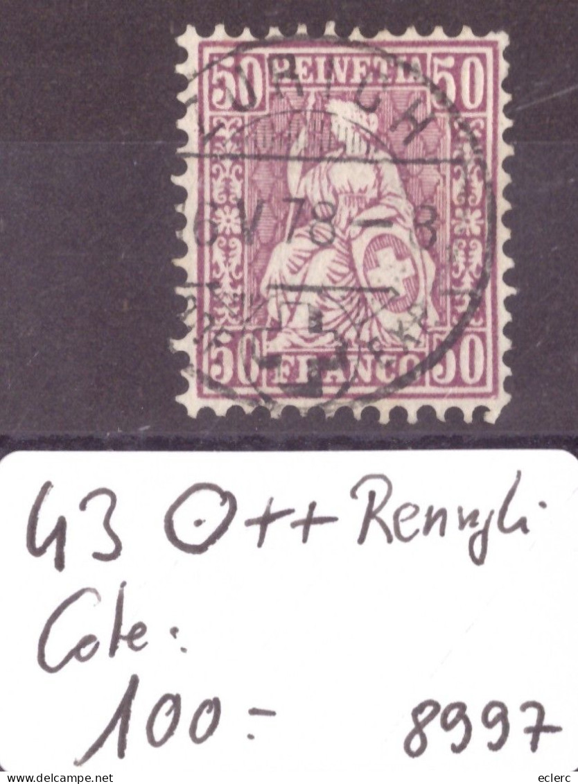 HELVETIE ASSISE - No 43 TOP OBLITERATION  ( SIGNATURE AU DOS " RENGGLI " - COTE: 100.- - Used Stamps
